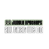 Jungle Brothers - All That We Do
