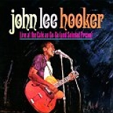 John Lee Hooker - Live At The CafÃ© Au Go-Go (And Soledad Prison) [Re-Issue]