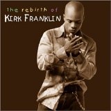 Kirk Franklin - The Rebirth of Kirk Franklin