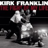 Kirk Franklin - The Fight of My Life (2007)