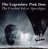 The Legendary Pink Dots - The Crushed Velvet Apocalypse