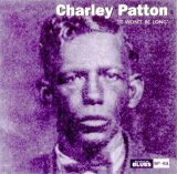 Charley Patton - It Won't Be Long