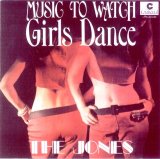 The Jones - Music to Watch Girls Dance