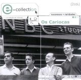 Os Cariocas - e-collection - sucessos + raridades