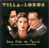 Various artists - Villa-Lobos - Uma Vida uma Paixão