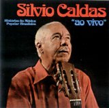 Sílvio Caldas - Histórias da Música Popular Brasileira - Sílvio Caldas ao Vivo