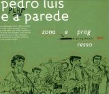 Pedro Luis e a Parede - Zona e Progresso