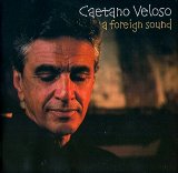 Caetano Veloso - A Foreign Sound