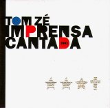 Tom Zé - Imprensa Cantada