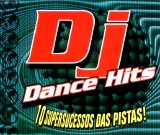 Various artists - DJ Dance Hits - 10 Supersucessos das Pistas!