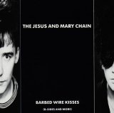 The Jesus and Mary Chain - Barbed Wire Kisses (B-Sides and More)