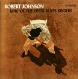 Robert Johnson - King of the Delta Blues Singers