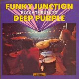Funky Junction - Play A Tribute To DEEP PURPLE