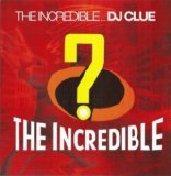 DJ Clue - The Incredible
