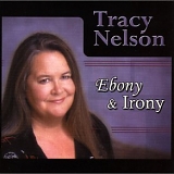 Tracy Nelson - Ebony And Irony