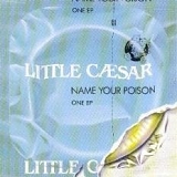Little Caesar - Name Your Poison (12" 4trk E.P.)