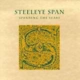 Steeleye Span - Spanning The Years