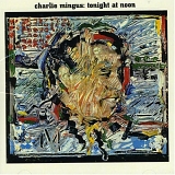 Charles Mingus - Tonight at Noon