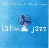 Various artists - Latin Jazz. L'album Latin Jazz Piu' Bello Del Mondo