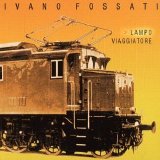 Ivano Fossati - Lampo Viaggiatore