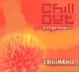 Various artists - Chill Out. L'Espresso Cafe'. Vol.3. Bossa Nu Bossa