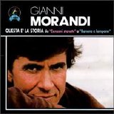 Gianni Morandi - Questa è La Storia. Da "Canzoni Stonate" a "Banane e Lampone"