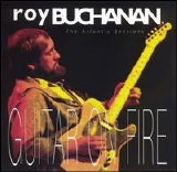 Roy Buchanan - Guitar On Fire. The Atlantic Sessions