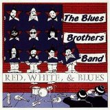The Blues Brothers Band - Red, White And Blues