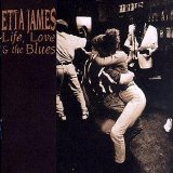 Etta James - Life, Love & the Blues