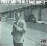 Miles Davis - Workin' With The Miles Davis Quintet