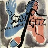 Stan Getz - Stan Getz At The Shrine
