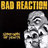 Bad Reaction - Symptoms Of Youth