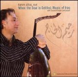 Rahim Al Haj - Souhail Kaspar - When the Soul Is Settled: Music of Iraq