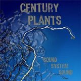 Century Plants - Sound System Sound