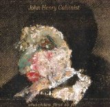 John Henry Calvinist - Shackles First To Fit