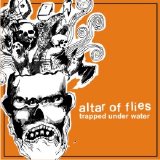 Altar Of Flies - Trapped Under Water