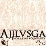 Ajilvsga - Thorazine To Infinity