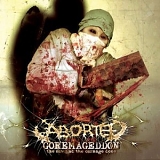 Aborted - Goremageddon: The Saw and the Carnage Done