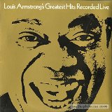 Louis Armstrong - Greatest Hits Recorded Live