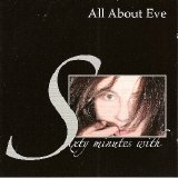 All about Eve - Sixty Minutes With...