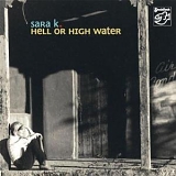 Sara K. - Hell Or High Water