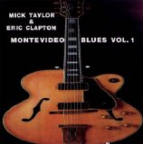 Eric Clapton & Mick Taylor - Montevideo Blues Vol. 1 - sem INFO