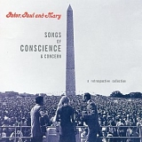 Peter, Paul & Mary - Songs Of Conscience & Concern: A Retrospective Collection
