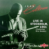 John Coltrane - Live in Stockholm, 1961 (Featuring Eric Dolphy)