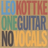 Kottke, Leo (Leo Kottke) - One Guitar, No Vocals