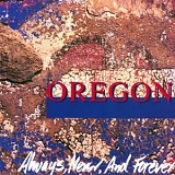 Oregon - Always, Never and Forever