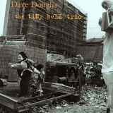 Dave Douglas' Tiny Bell Trio - The Tiny Bell Trio