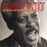 Sonny Stitt - Just in Case You Forgot How Bad He Really Was