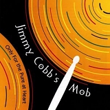 Jimmy Cobb's Mob - Only For the Pure at Heart