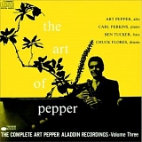 Art Pepper - The Art of Pepper, Vol. 3 (The Complete Art Pepper Aladdin Recordings, Volume Three)